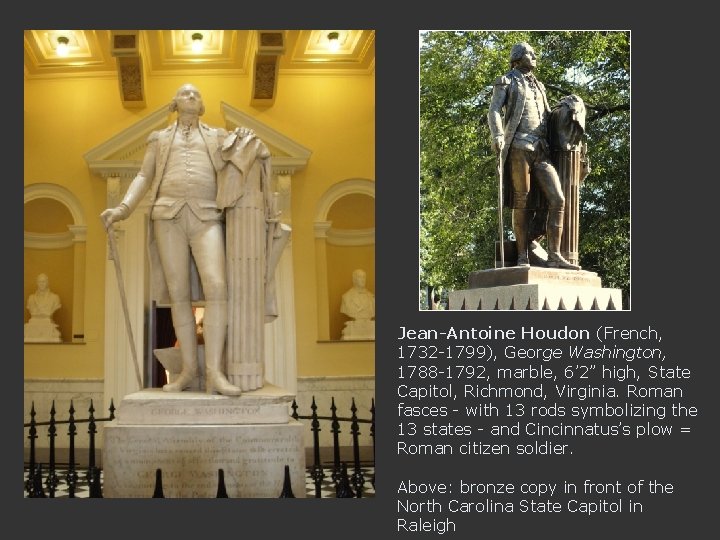 Jean-Antoine Houdon (French, 1732 -1799), George Washington, 1788 -1792, marble, 6’ 2” high, State