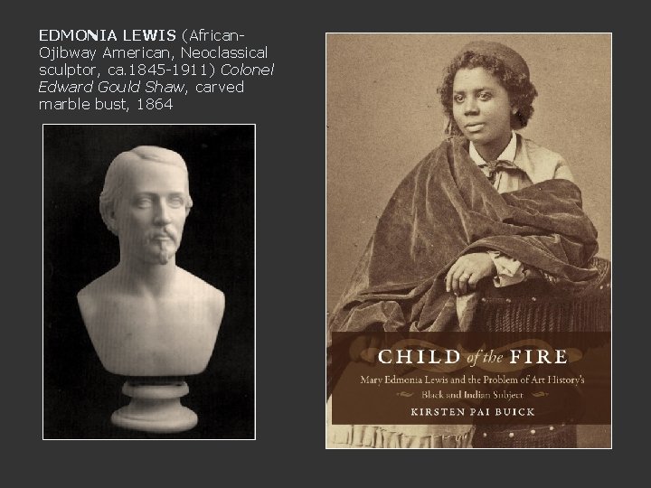 EDMONIA LEWIS (African. Ojibway American, Neoclassical sculptor, ca. 1845 -1911) Colonel Edward Gould Shaw,