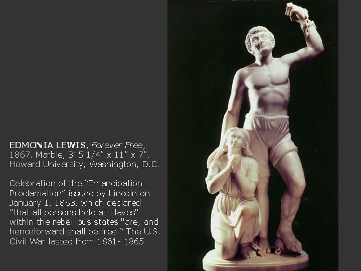 EDMONIA LEWIS, Forever Free, 1867. Marble, 3’ 5 1/4” x 11” x 7”. Howard