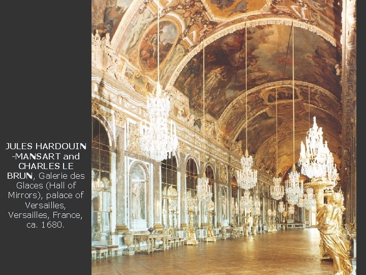 JULES HARDOUIN -MANSART and CHARLES LE BRUN, Galerie des Glaces (Hall of Mirrors), palace