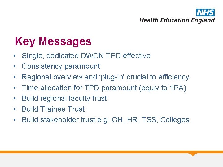 Key Messages • • Single, dedicated DWDN TPD effective Consistency paramount Regional overview and
