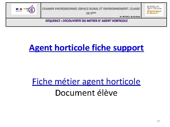  Mr DEFORGE. Horticulture Agent horticole fiche support Fiche métier agent horticole Document élève