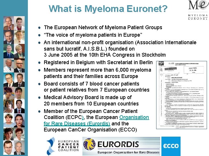 What is Myeloma Euronet? ● The European Network of Myeloma Patient Groups ● “The