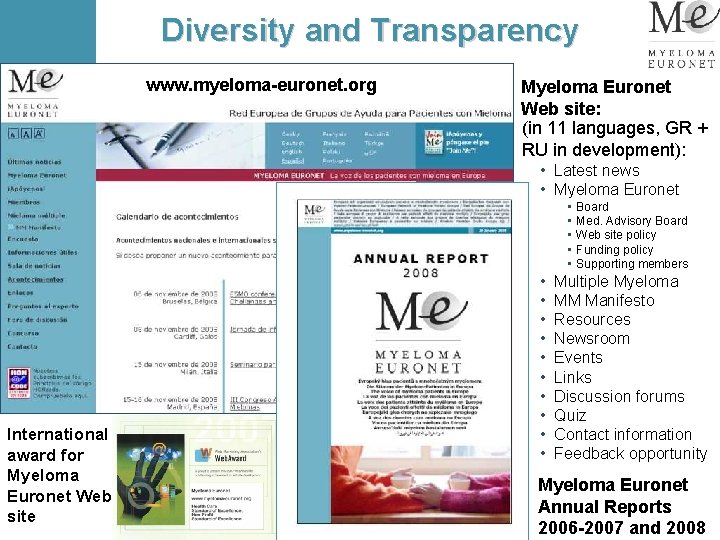 Diversity and Transparency www. myeloma-euronet. org Myeloma Euronet Web site: (in 11 languages, GR