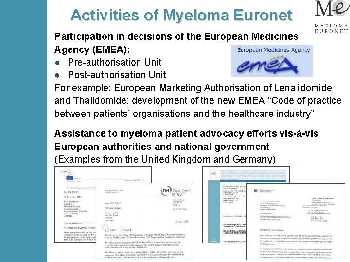 Activities of Myeloma Euronet Participation in decisions of the European Medicines Agency (EMEA): ●