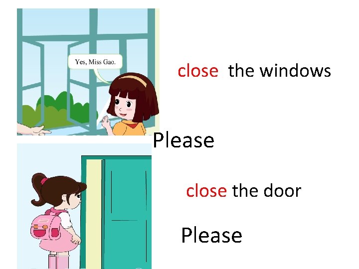close the windows Please close the door Please 
