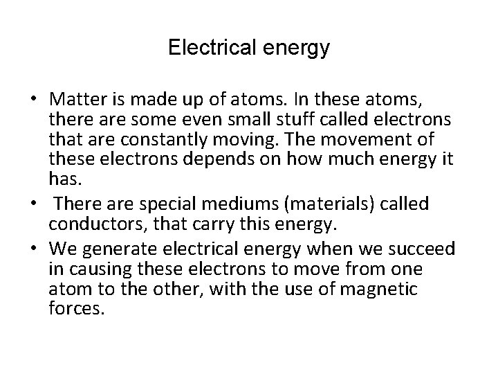 Electrical energy • Matter is made up of atoms. In these atoms, there are