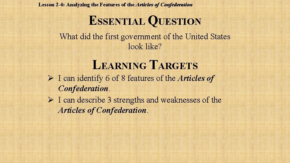 Lesson 2 -4: Analyzing the Features of the Articles of Confederation ESSENTIAL QUESTION What