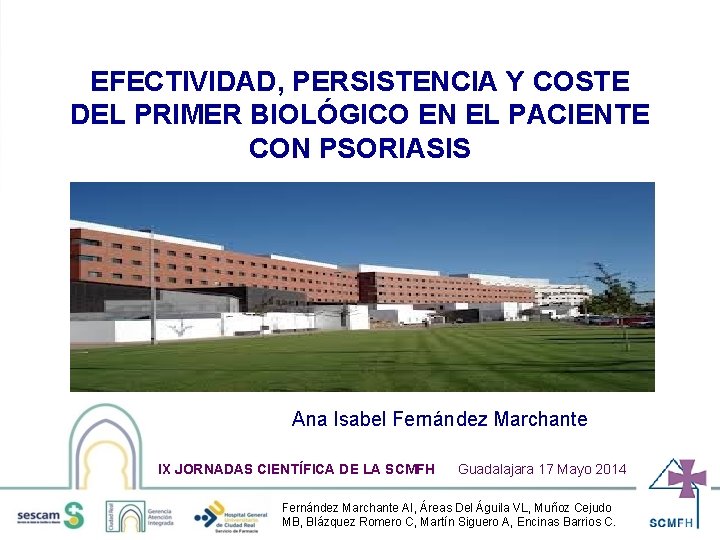 EFECTIVIDAD, PERSISTENCIA Y COSTE DEL PRIMER BIOLÓGICO EN EL PACIENTE CON PSORIASIS Ana Isabel