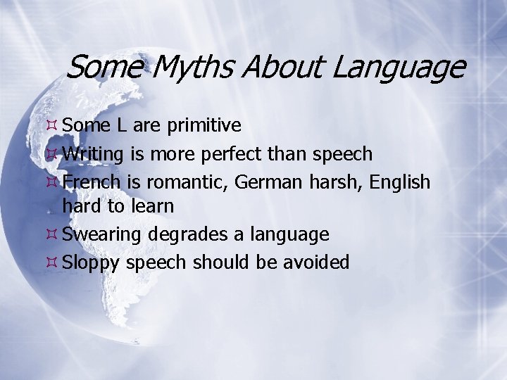 Some Myths About Language Some L are primitive Writing is more perfect than speech