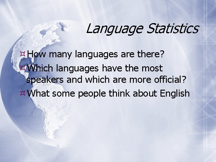 Language Statistics How many languages are there? Which languages have the most speakers and