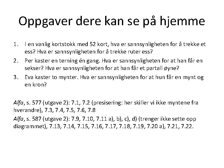 Oppgaver dere kan se på hjemme 1. I en vanlig kortstokk med 52 kort,