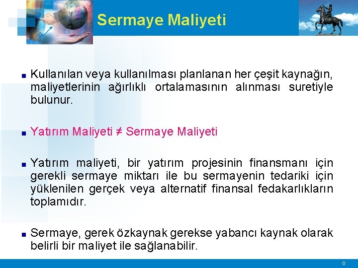 Sermaye Maliyeti ■ Kullanılan veya kullanılması planlanan her çeşit kaynağın, maliyetlerinin ağırlıklı ortalamasının alınması