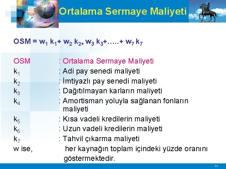 Ortalama Sermaye Maliyeti OSM = w 1 k 1+ w 2 k 2+ w