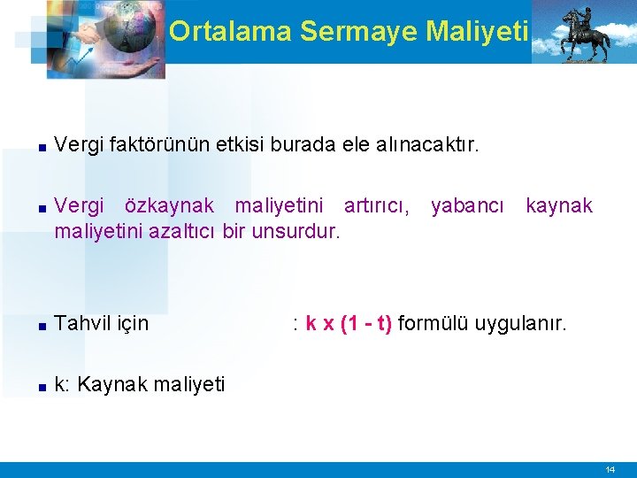 Ortalama Sermaye Maliyeti ■ Vergi faktörünün etkisi burada ele alınacaktır. ■ Vergi özkaynak maliyetini