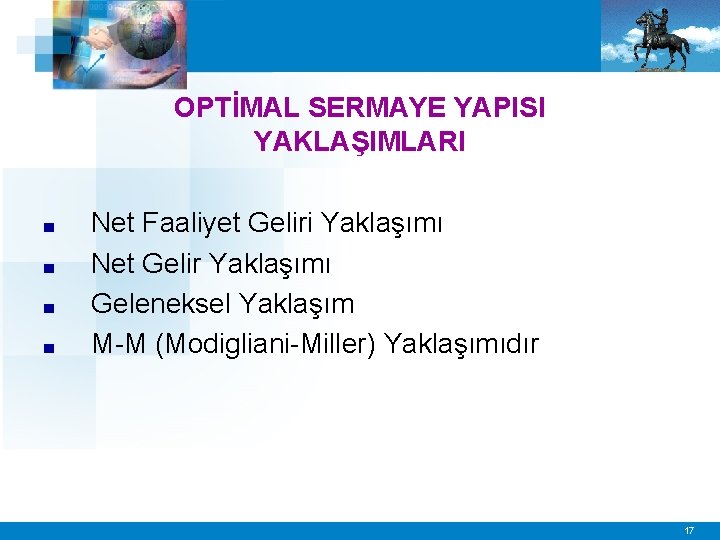 OPTİMAL SERMAYE YAPISI YAKLAŞIMLARI ■ ■ Net Faaliyet Geliri Yaklaşımı Net Gelir Yaklaşımı Geleneksel