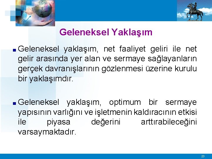 Geleneksel Yaklaşım ■ Geleneksel yaklaşım, net faaliyet geliri ile net gelir arasında yer alan