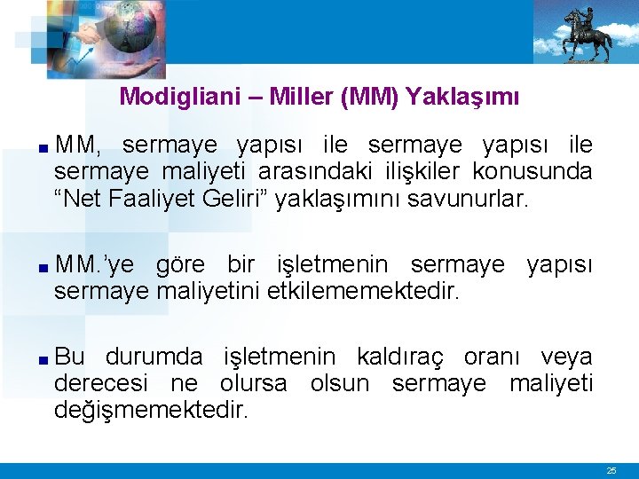 Modigliani – Miller (MM) Yaklaşımı ■ MM, sermaye yapısı ile sermaye maliyeti arasındaki ilişkiler