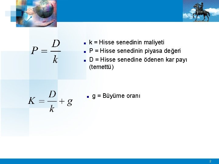 ■ ■ ■ k = Hisse senedinin maliyeti P = Hisse senedinin piyasa değeri