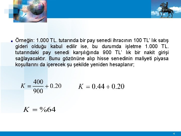 ■ Örneğin: 1. 000 TL. tutarında bir pay senedi ihracının 100 TL’ lık satış