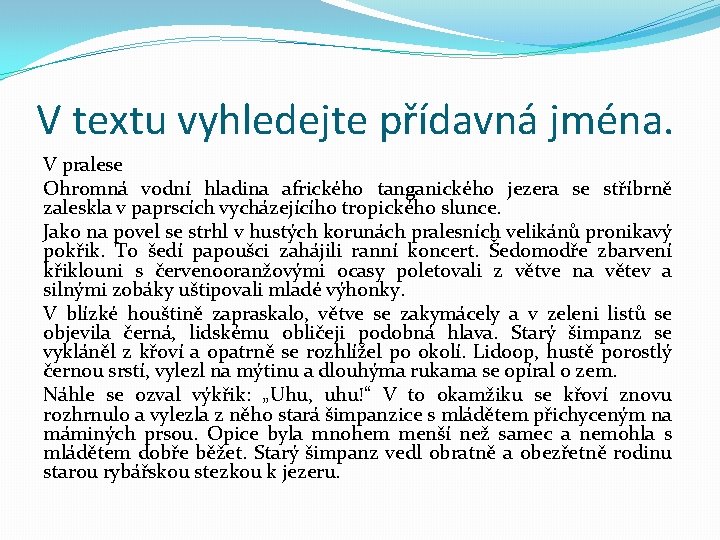 V textu vyhledejte přídavná jména. V pralese Ohromná vodní hladina afrického tanganického jezera se