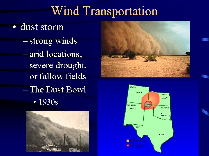 Wind Transportation • dust storm – strong winds – arid locations, severe drought, or