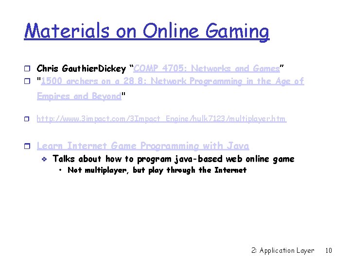 Materials on Online Gaming r Chris Gauthier. Dickey “COMP 4705: Networks and Games” r