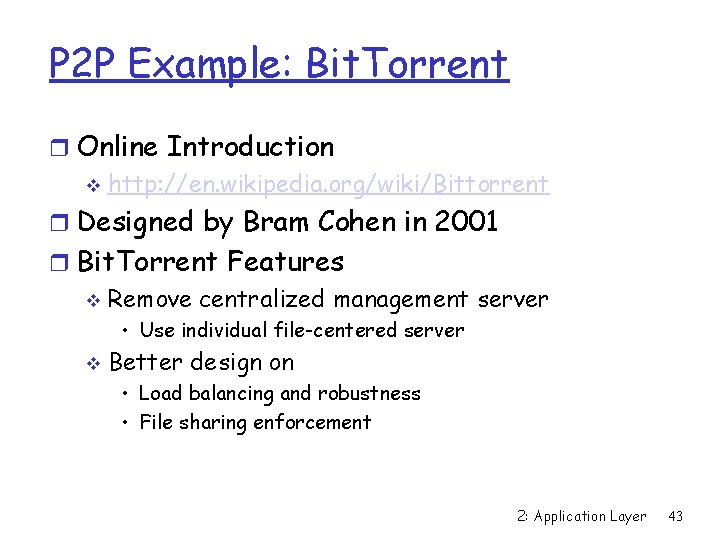 P 2 P Example: Bit. Torrent r Online Introduction v http: //en. wikipedia. org/wiki/Bittorrent