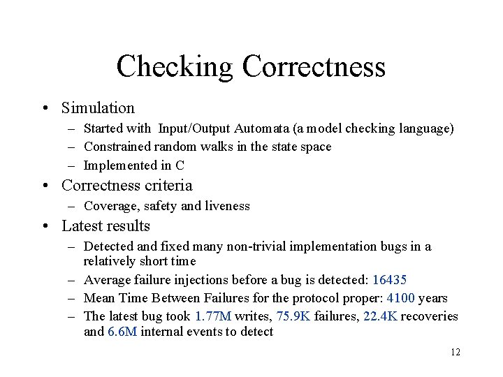 Checking Correctness • Simulation – Started with Input/Output Automata (a model checking language) –