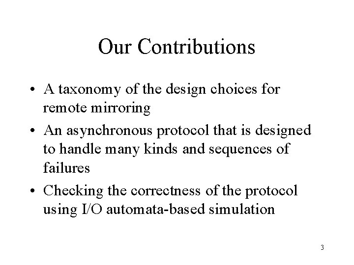 Our Contributions • A taxonomy of the design choices for remote mirroring • An