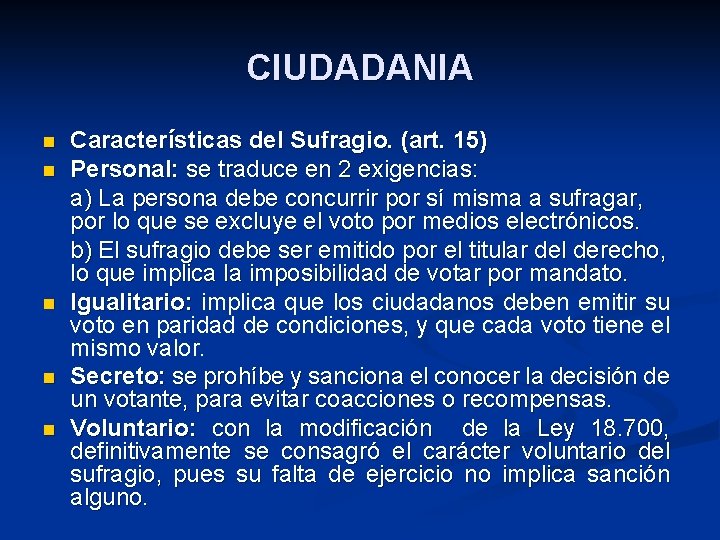 CIUDADANIA n n n Características del Sufragio. (art. 15) Personal: se traduce en 2