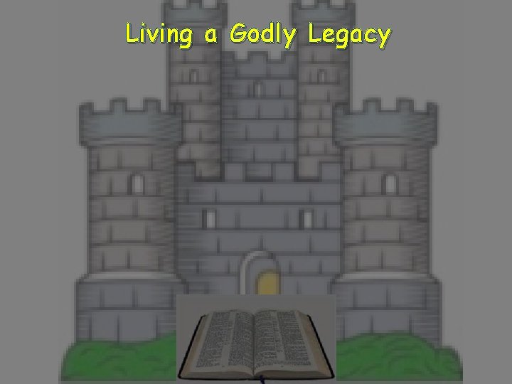 Living a Godly Legacy 