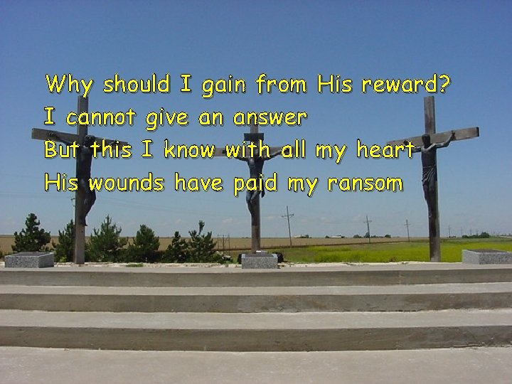 Why should I gain from His reward? I cannot give an answer But this