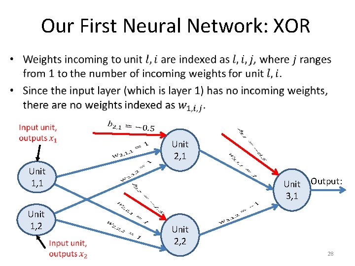 Our First Neural Network: XOR • Unit 2, 1 Unit 1, 1 Unit Output: