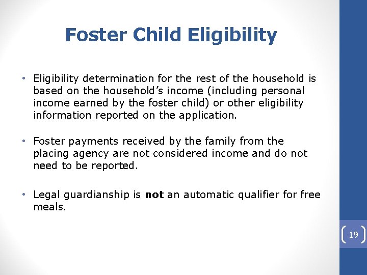 Foster Child Eligibility • Eligibility determination for the rest of the household is based