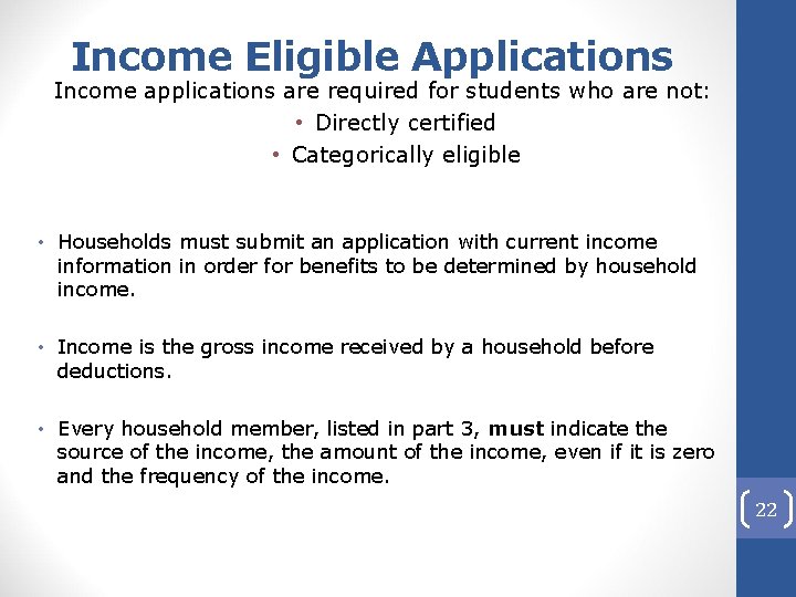 Income Eligible Applications Income applications are required for students who are not: • Directly