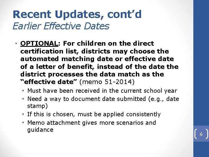 Recent Updates, cont’d Earlier Effective Dates • OPTIONAL: For children on the direct certification