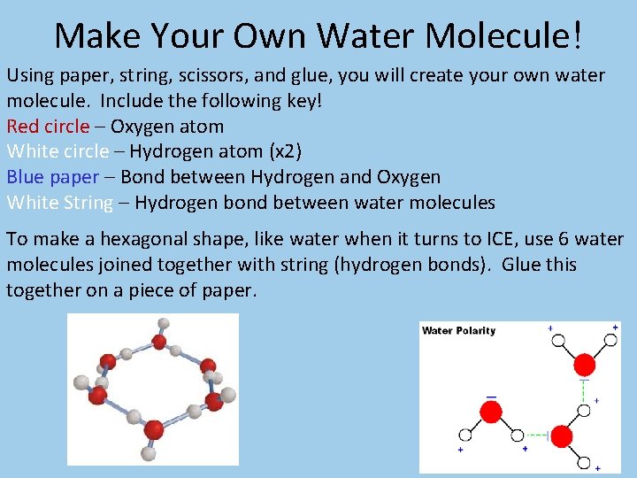 Make Your Own Water Molecule! Using paper, string, scissors, and glue, you will create