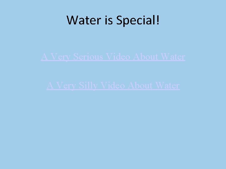 Water is Special! A Very Serious Video About Water A Very Silly Video About