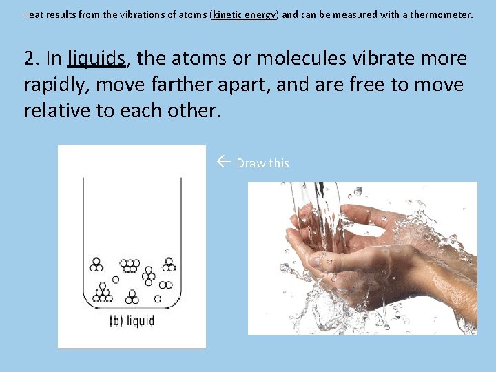 Heat results from the vibrations of atoms (kinetic energy) and can be measured with