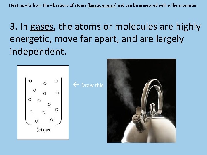 Heat results from the vibrations of atoms (kinetic energy) and can be measured with