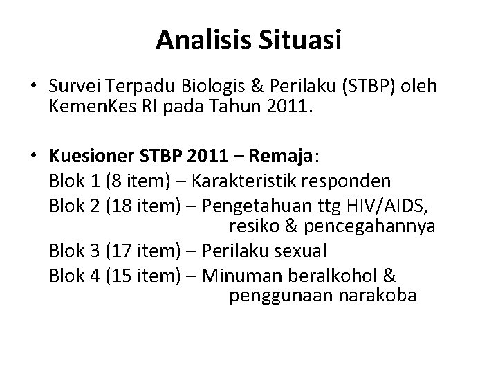 Analisis Situasi • Survei Terpadu Biologis & Perilaku (STBP) oleh Kemen. Kes RI pada Analisis Situasi • Survei Terpadu Biologis & Perilaku (STBP) oleh Kemen. Kes RI pada