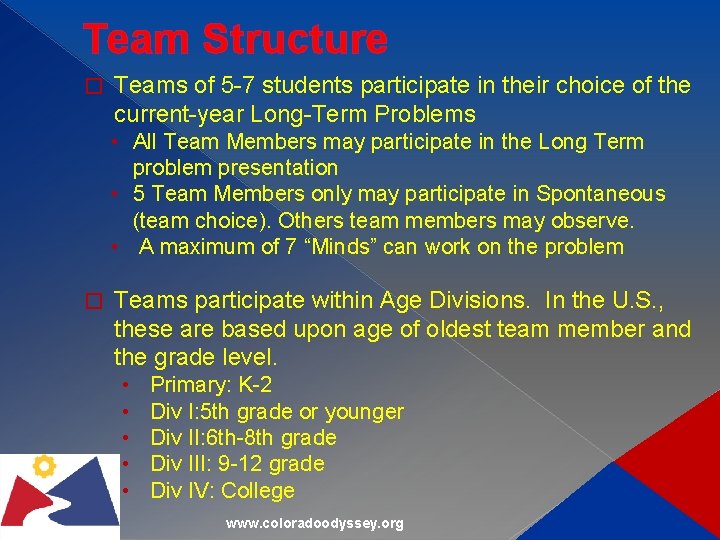 Team Structure � Teams of 5 -7 students participate in their choice of the