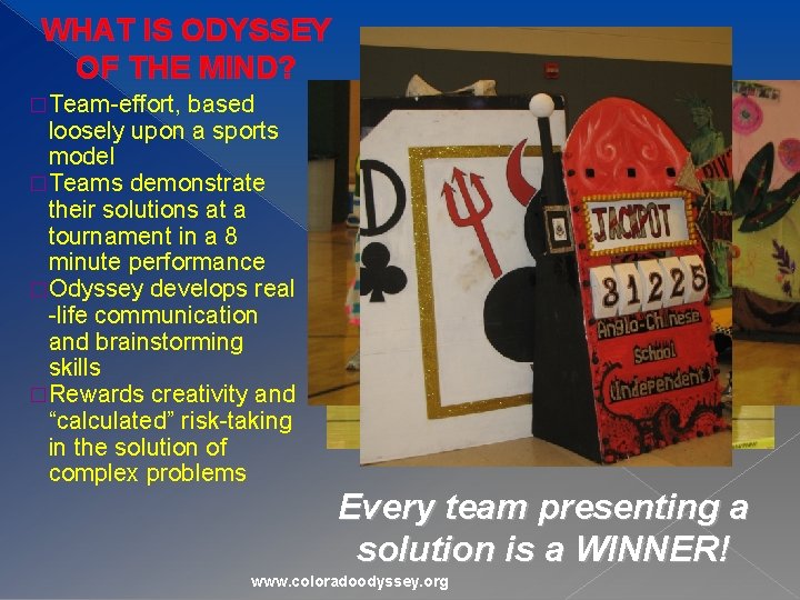 WHAT IS ODYSSEY OF THE MIND? �Team-effort, based loosely upon a sports model �Teams