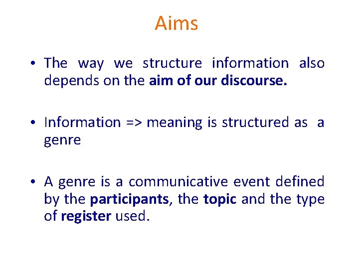 Aims • The way we structure information also depends on the aim of our