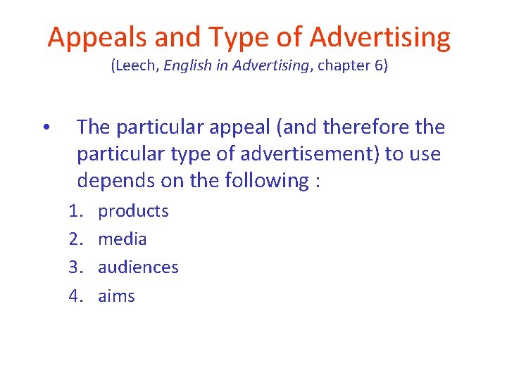 Appeals and Type of Advertising (Leech, English in Advertising, chapter 6) • The particular