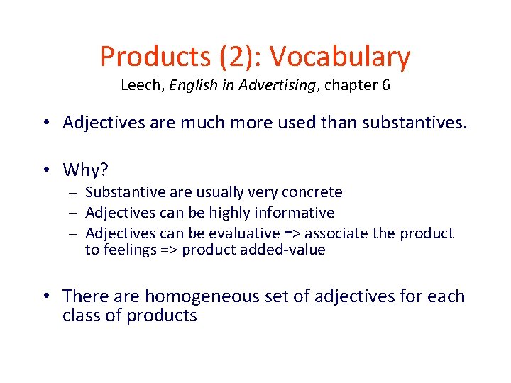 Products (2): Vocabulary Leech, English in Advertising, chapter 6 • Adjectives are much more