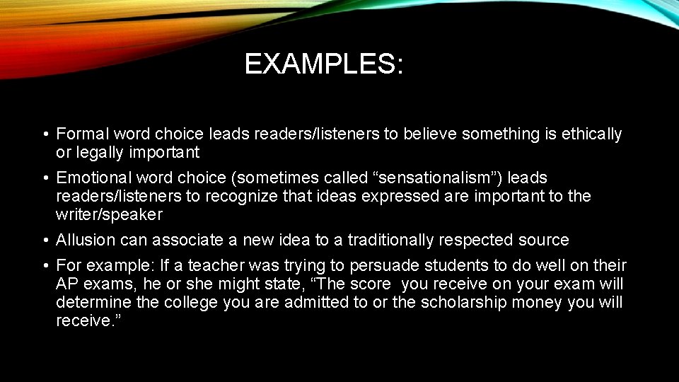 EXAMPLES: • Formal word choice leads readers/listeners to believe something is ethically or legally