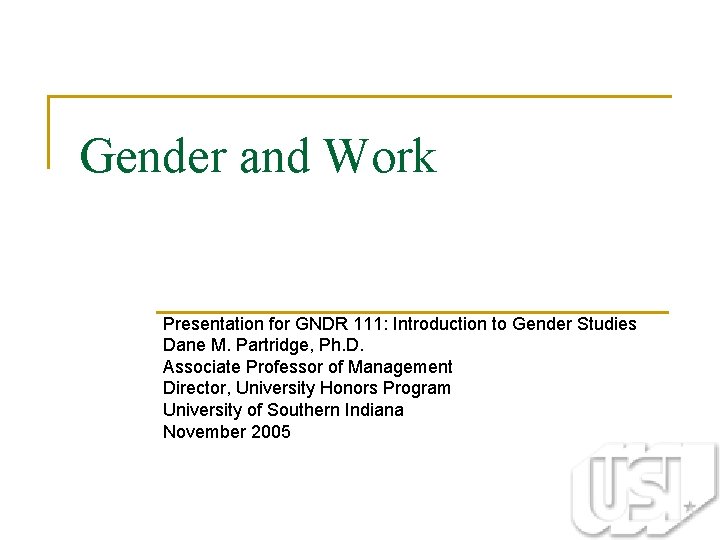 Gender and Work Presentation for GNDR 111: Introduction to Gender Studies Dane M. Partridge,