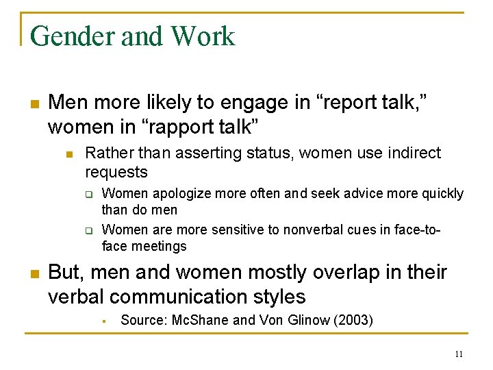 Gender and Work n Men more likely to engage in “report talk, ” women